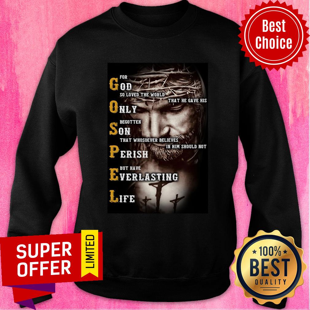 Top Jesus Gospel For God So Lved The World That He Gave His Only Shirt - Image 4