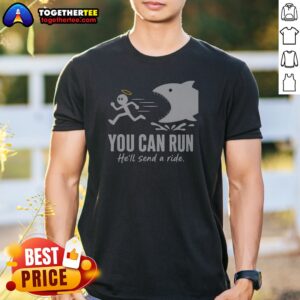 Original Angel Fleeing From Shark You Can Run He Will Send A Ride Humor Shirt