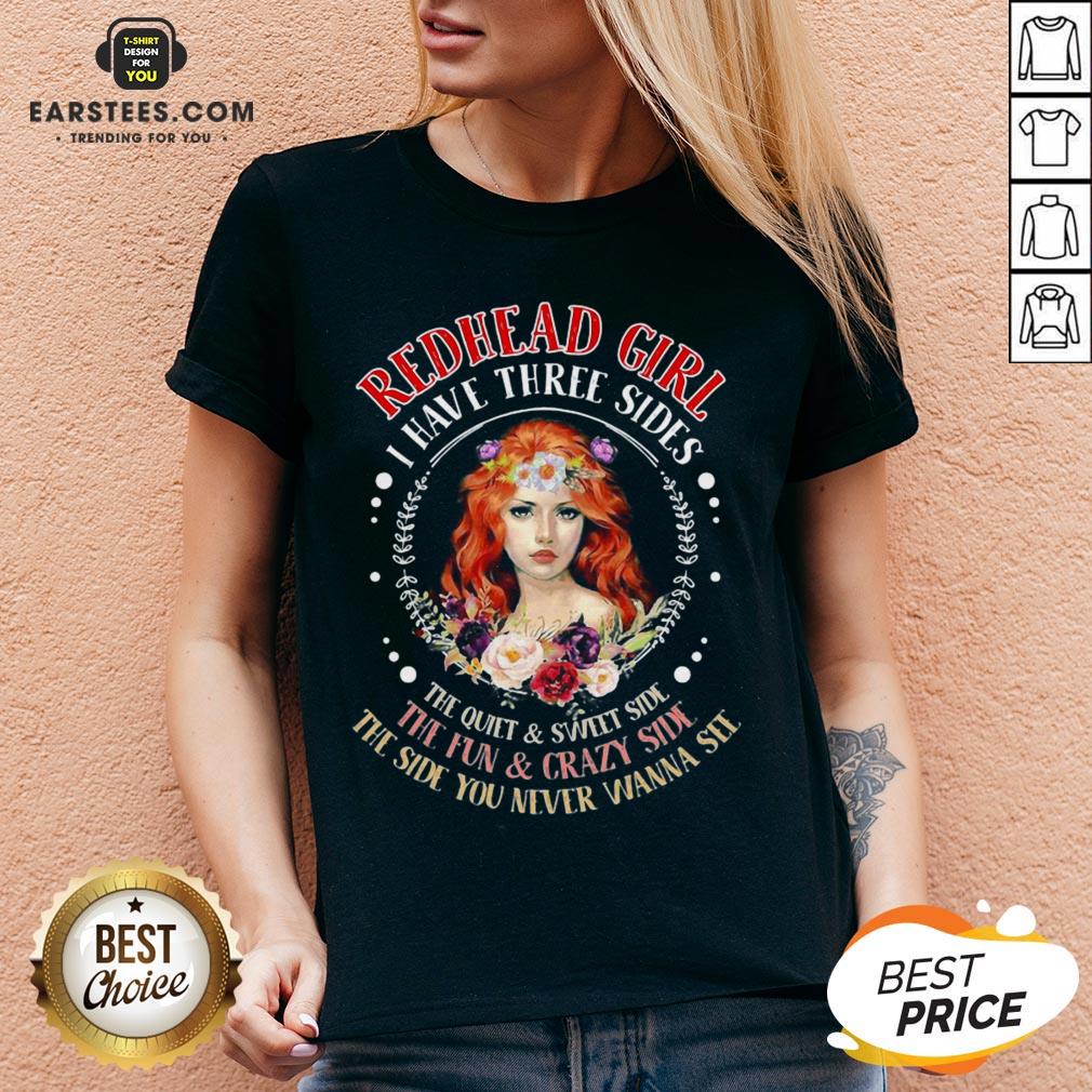 Original Redhead Girl I Have Three Sides The Quiet Sweet Side The Fun Crazy Side The Side You Never Wanna See Shirt - Image 5
