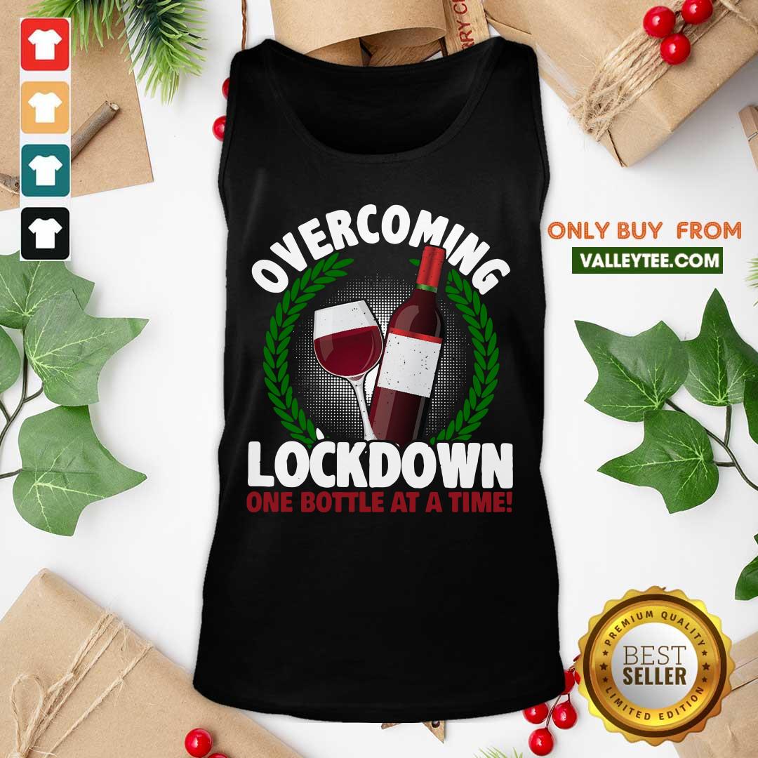 Funny Overcoming Lockdown One Bottle At A Time Wine Shirt - Image 4