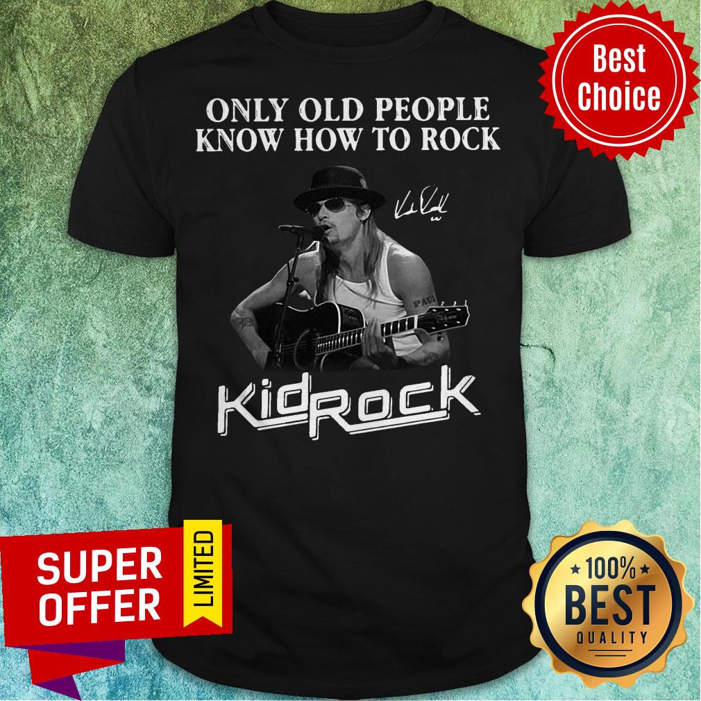 Only Old People Know How To Rock Kid Rock Man Play Ghitar Shirt
