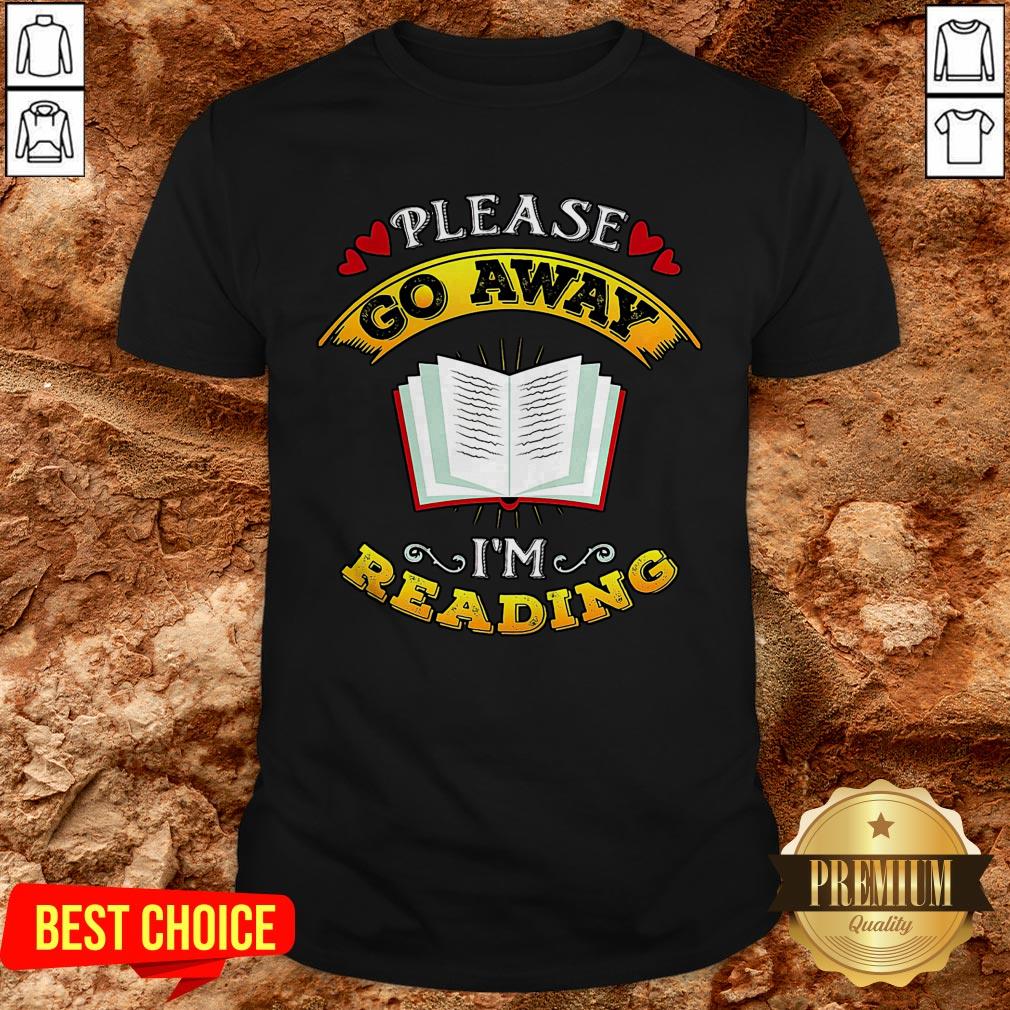 Please Go Away I'm Reading Shirt