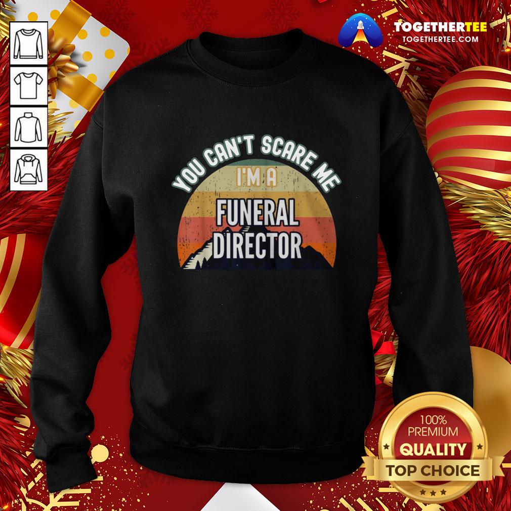 Top You Can't Scare Me I'm A Funeral Director Shirt - Image 4