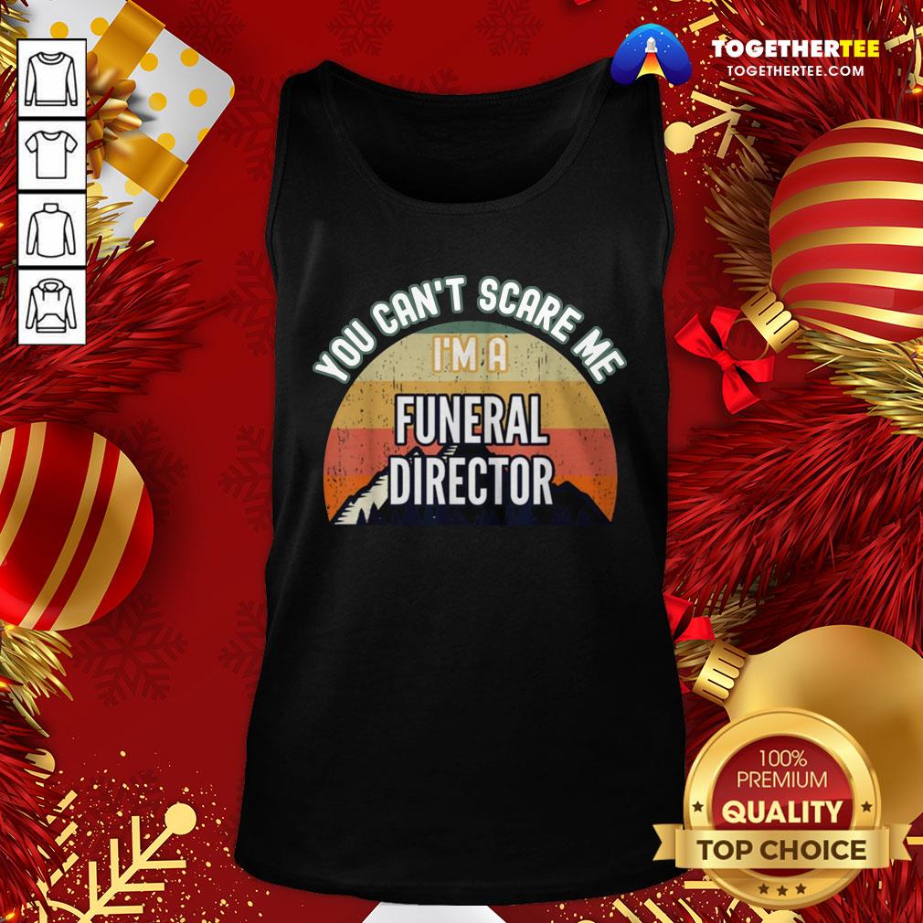 Top You Can't Scare Me I'm A Funeral Director Shirt - Image 3