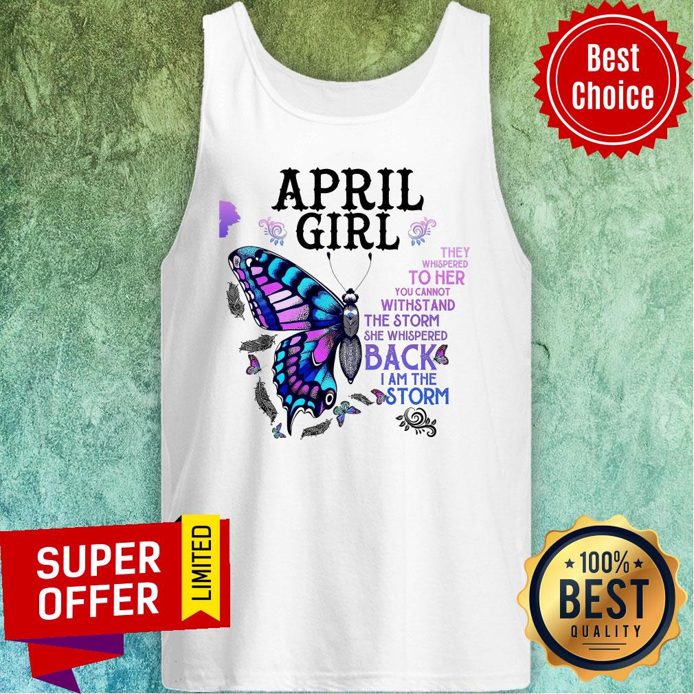 Butterfly April Girl They Whispered To Her You Can't Withstand Storm Back The Storm Shirt - Image 4