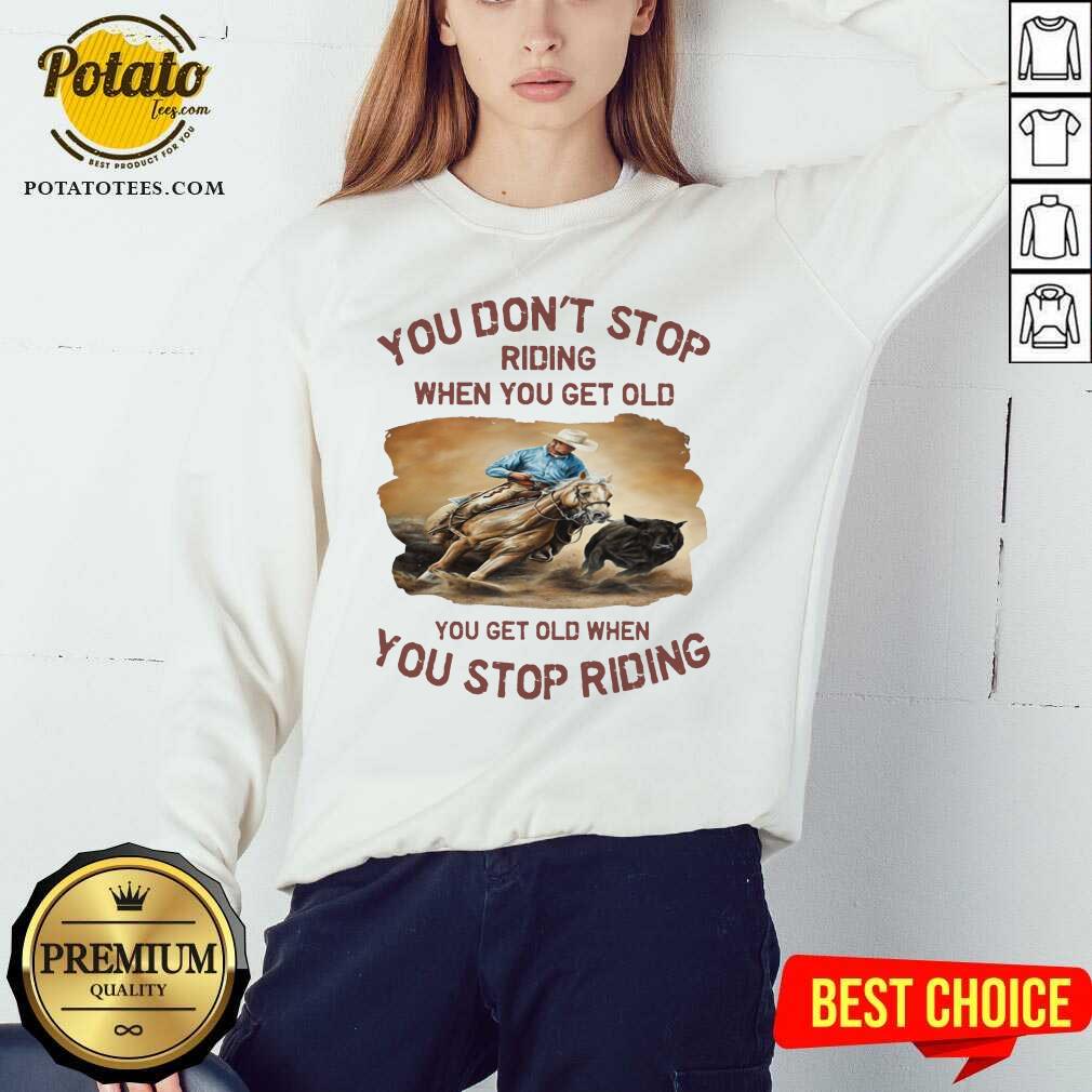 You Don't Stop Riding When You Get Old Shirt - Image 5
