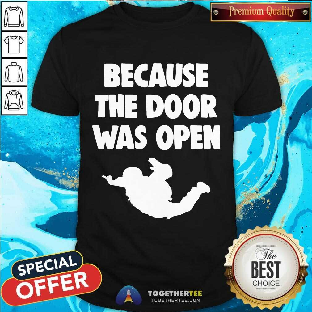 Happy Because The Door Was Open Skydrive Shirt