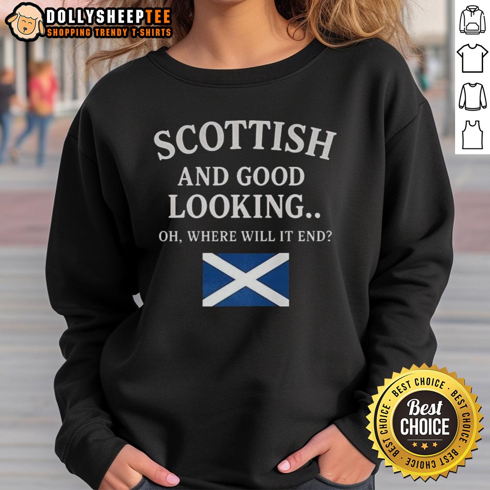 Premium Scottish And Good Looking Oh Where Will It End T-Shirt - Image 5