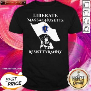 Official Liberate Massachusetts Resist Tyranny 2021 Shirt