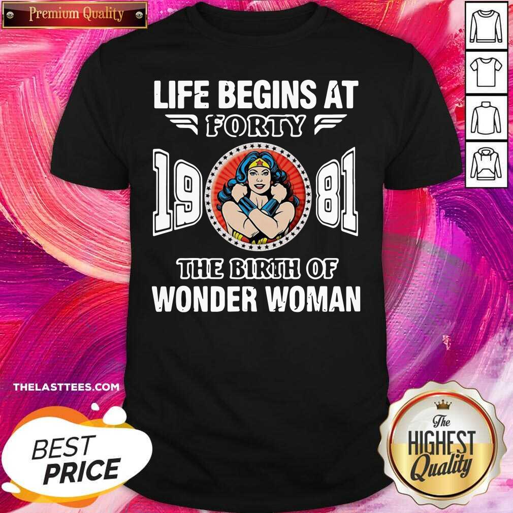 Official Life Begins At Forty 1981 The Birth Of Wonder Woman Shirt