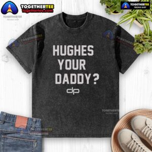 Alternative view of Official Hughes Your Daddy T-Shirt