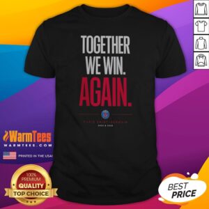 Awesome Paris Saint Germain Together We Win Again 2025 2026 Shirt