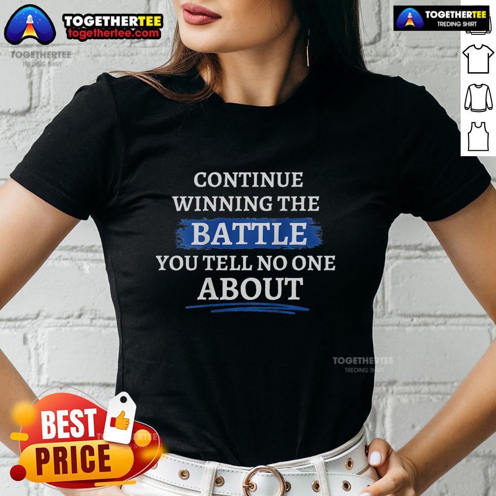 Top Continue Winning The Battle You Tell No One About T-Shirt - Image 3