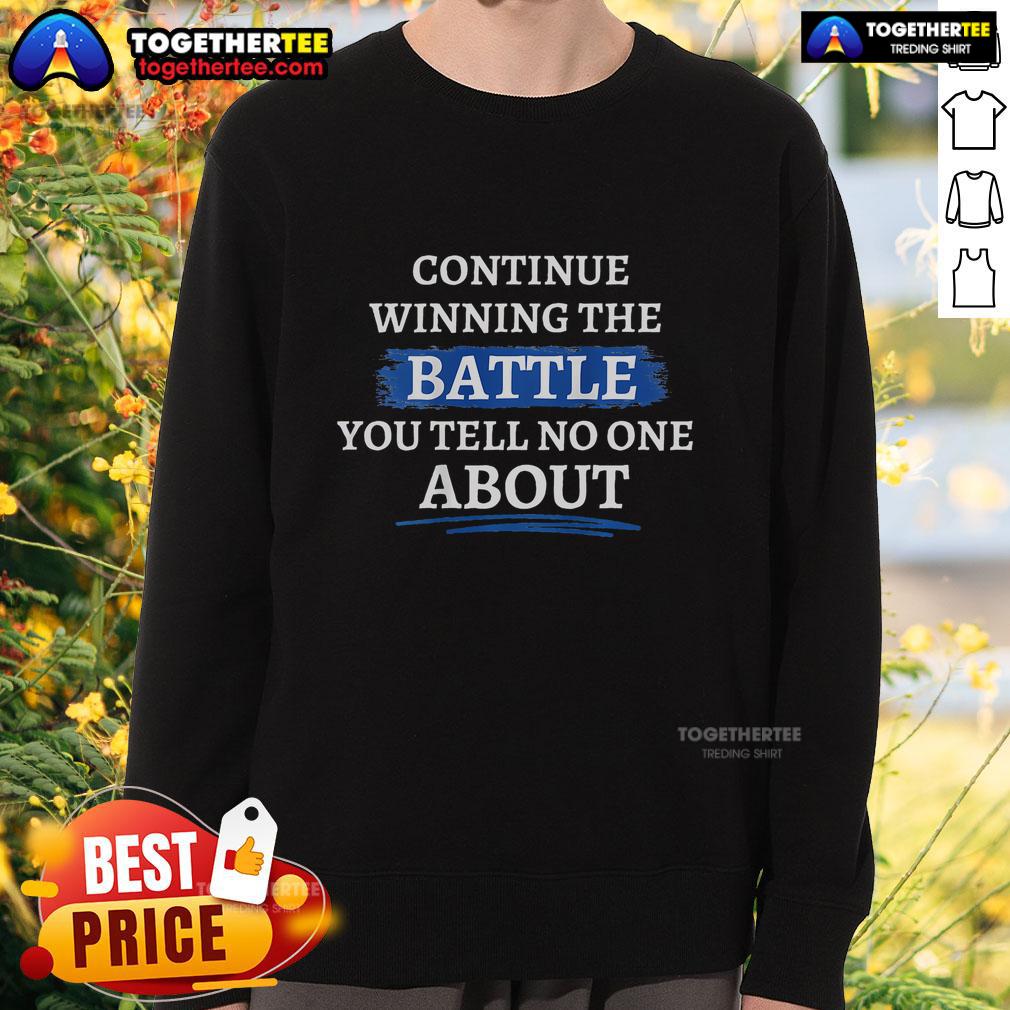 Top Continue Winning The Battle You Tell No One About T-Shirt - Image 5