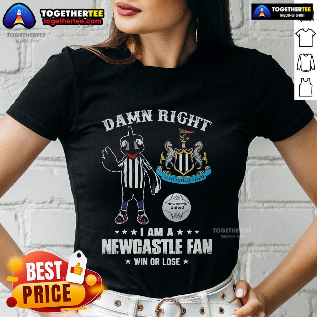 Top Damn Right I Am A Newcastle United Fan Win Or Lose T-Shirt - Image 3
