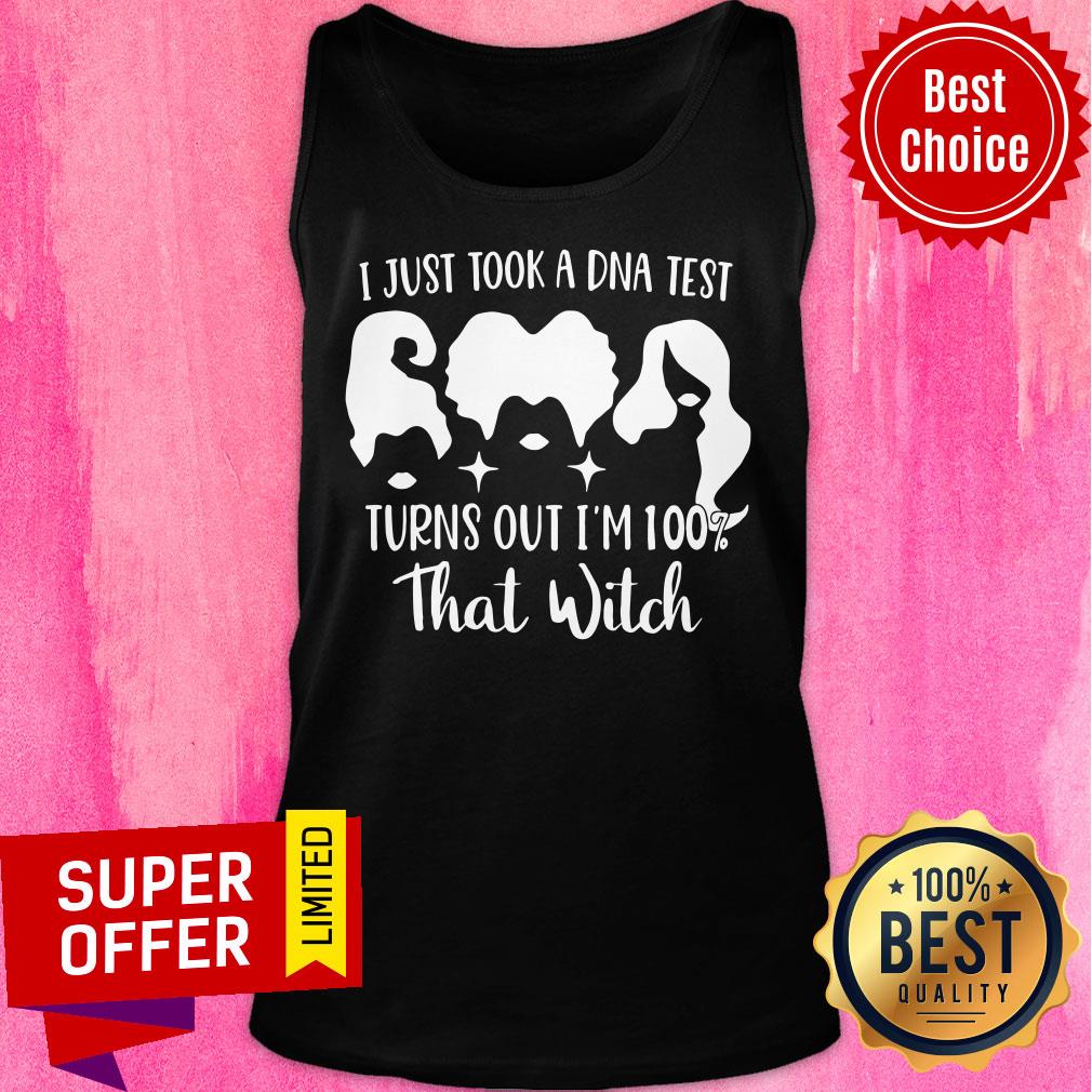 I Just Took A DNA Test Turn Out I'm 100% Witch Shirt - Image 4