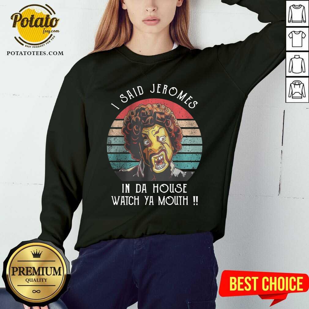 I Said Jerome In Da House Watch Ya Mouth Vintage Shirt - Image 4