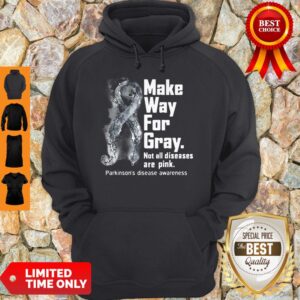 Alternative view of Make Way For Gray Not All Diseases Are Pink Parkinson’s Disease Awareness Shirt