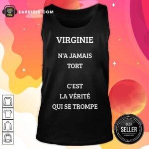 Alternative view of Nice Virginie N’a Jamais Tort C’est La Verite Qui Se Trompe Shirt