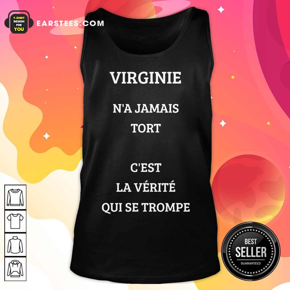 Nice Virginie N’a Jamais Tort C’est La Verite Qui Se Trompe Shirt - Image 2