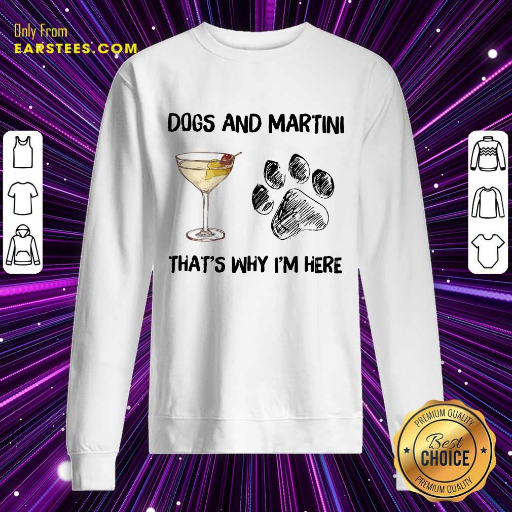 Original Dog And Martini That's Why I'm Here Shirt - Image 3