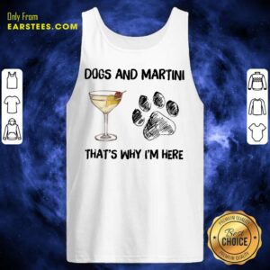 Alternative view of Original Dog And Martini That's Why I'm Here Shirt
