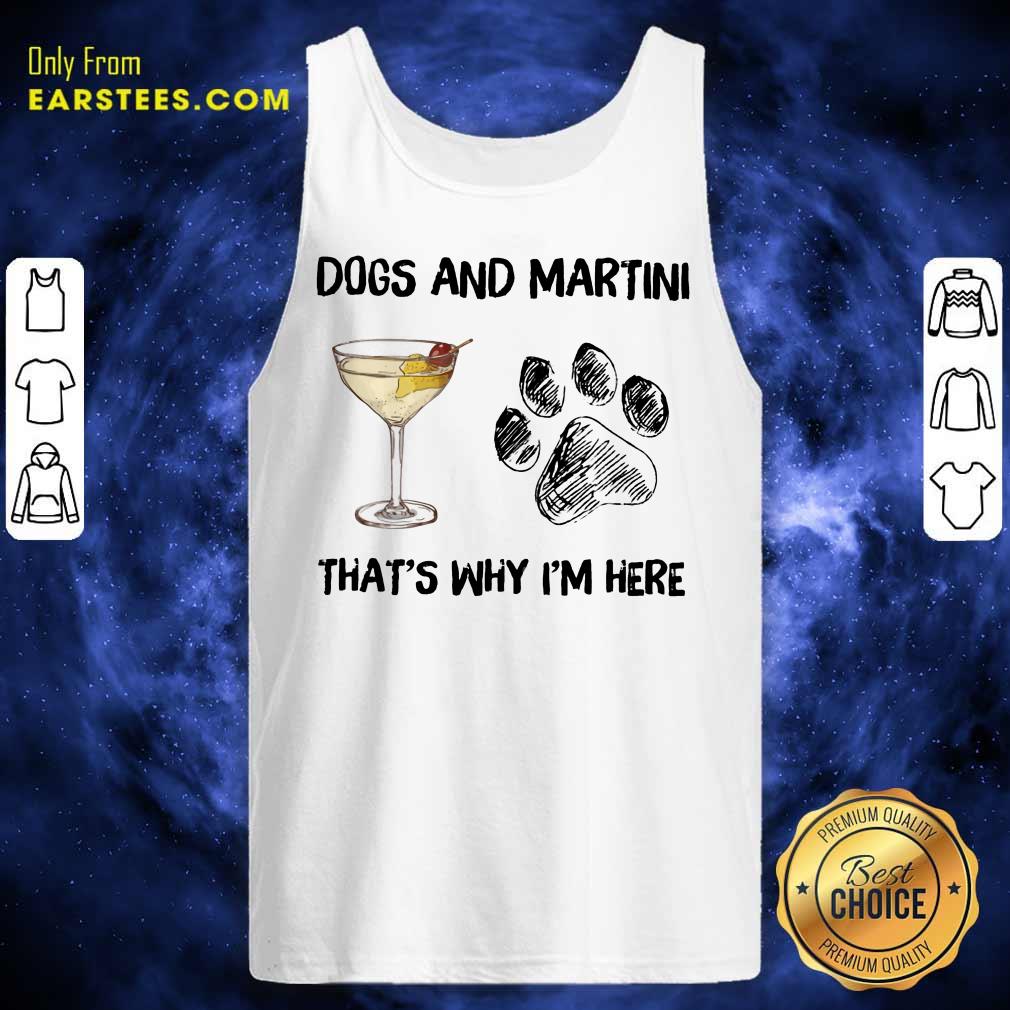 Original Dog And Martini That's Why I'm Here Shirt - Image 2