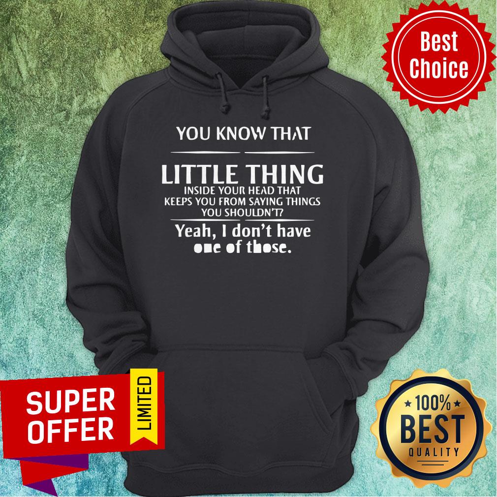 Awesome You Know That Little Things Inside Your Head That Keeps You From Saying Things You Shouldn't Shirt - Image 3