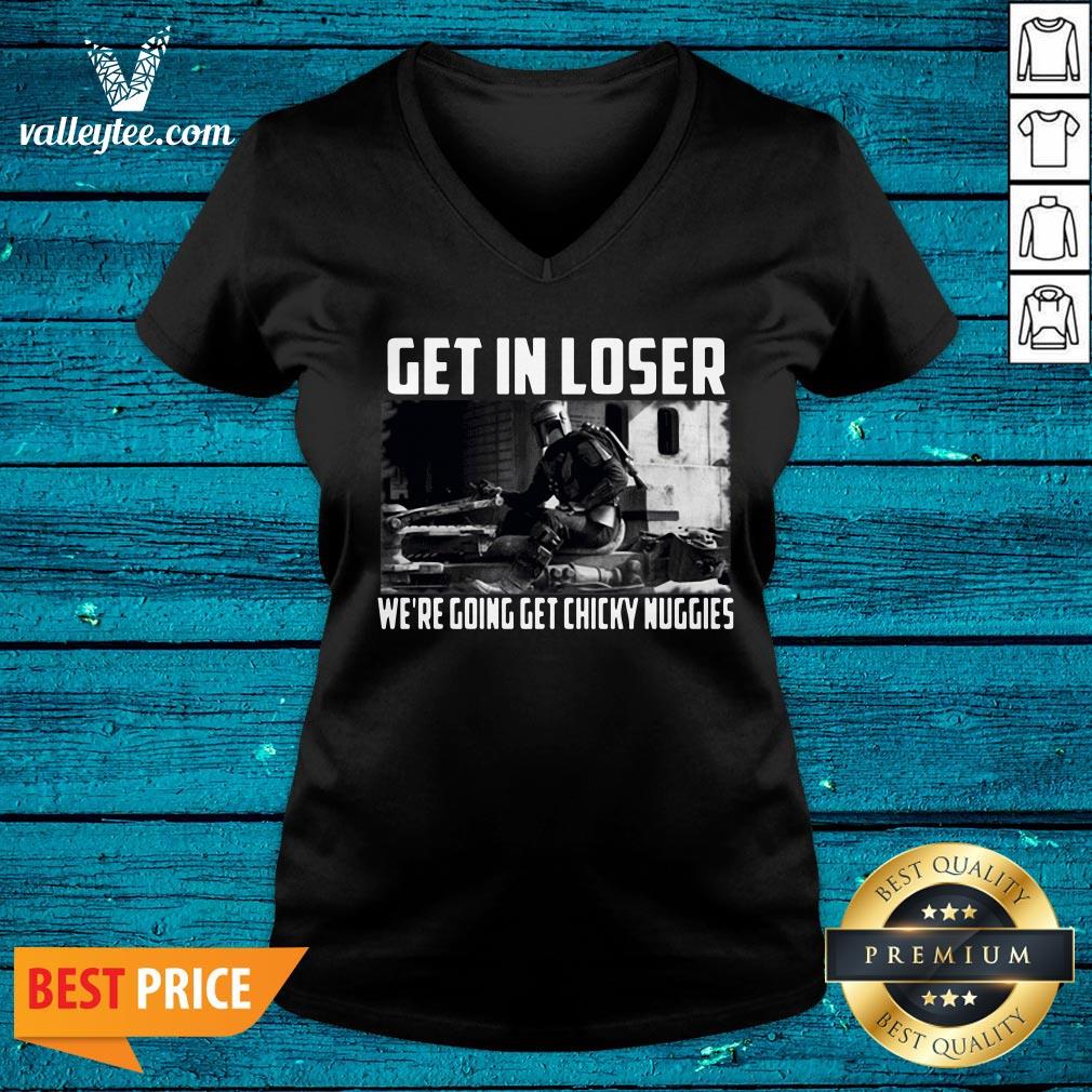 Hot Mandalorian Get In Loser We’re Going Get Chicky Nuggies Shirt - Image 4