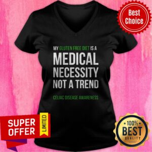 Alternative view of My Gluten Free Diet Is A Medical Necessity Not A Trend Celiac Disease Awareness Shirt