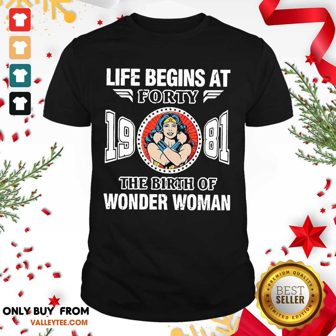 Sweet Life Begins At Forty 1981 The Birth Of Wonder Woman Shirt