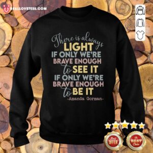 Alternative view of Vip There Is Always Light If Only We’re Brave Enough To See It It If Only We’re Brave Enough To Be It Shirt