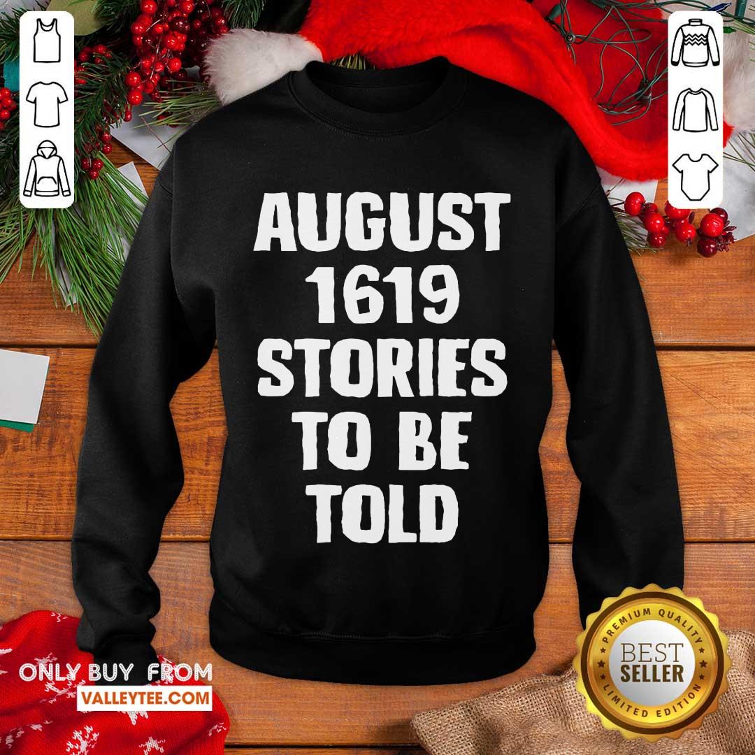 Wicked August 1619 Stories To Be Told Classic Shirt - Image 5