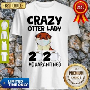 Awesome Crazy Otter Lady 2020 Quarantined Shirt