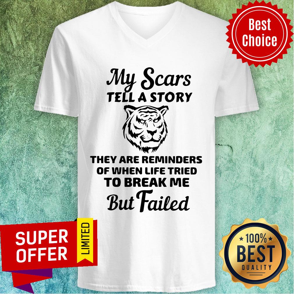 Tiger My Scars Tell A Story They Are Reminders Of When Life Tried To Break Me But Failed Shirt - Image 5