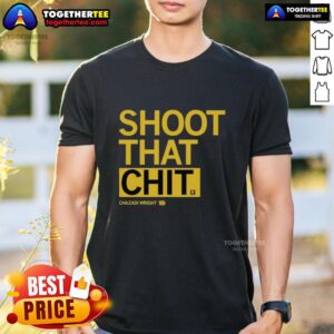 Awesome Chazadi Wright Shoot That Chit T-Shirt