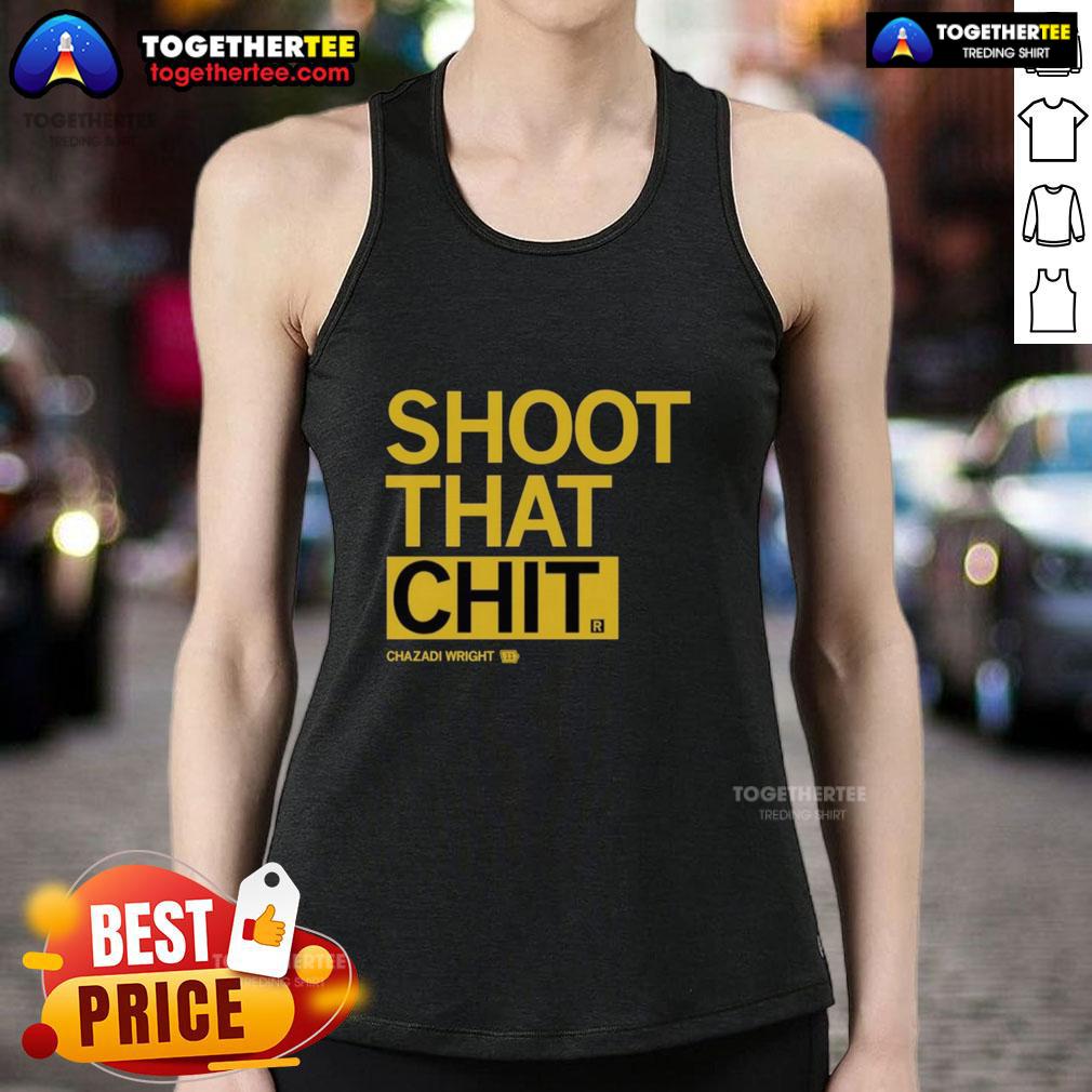 Awesome Chazadi Wright Shoot That Chit T-Shirt - Image 4