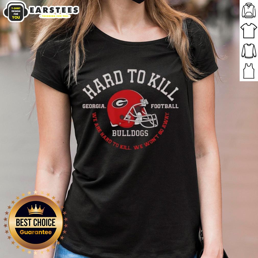 Nice Georgia Bulldogs Football Hard To Kill We Are Hard To Kill We Won't Go Away T-Shirt - Image 3