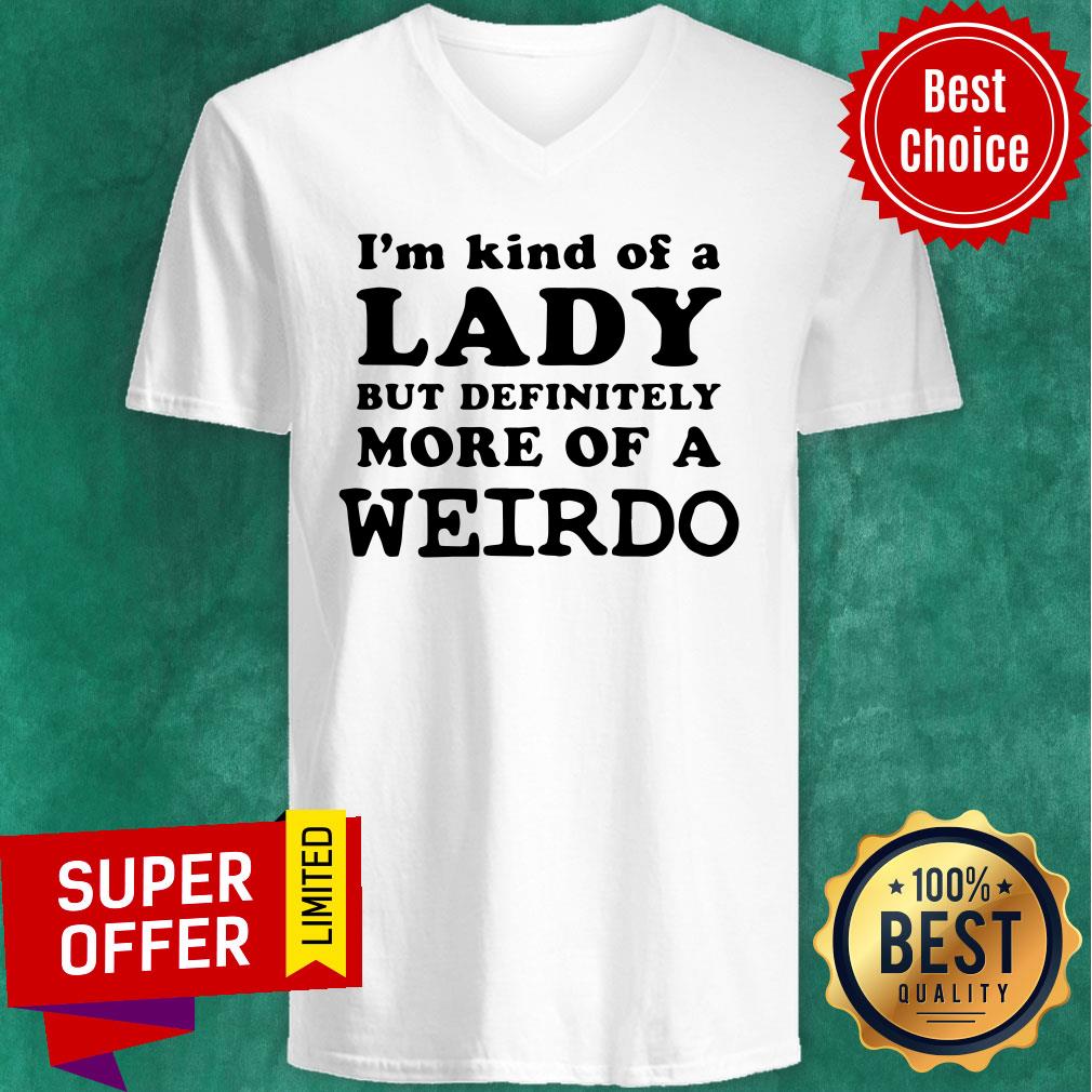 Awesome I’m Kind Of A Lady But Definitely More Of A Weirdo Shirt - Image 3