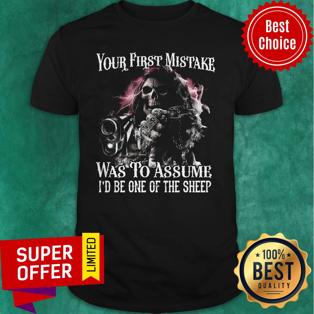 Funny Your First Mistake Was To Assume I’d Be One Of The Sheep Skull Shirt