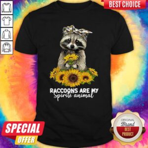 Raccoons Are My Spirit Animals Shirt