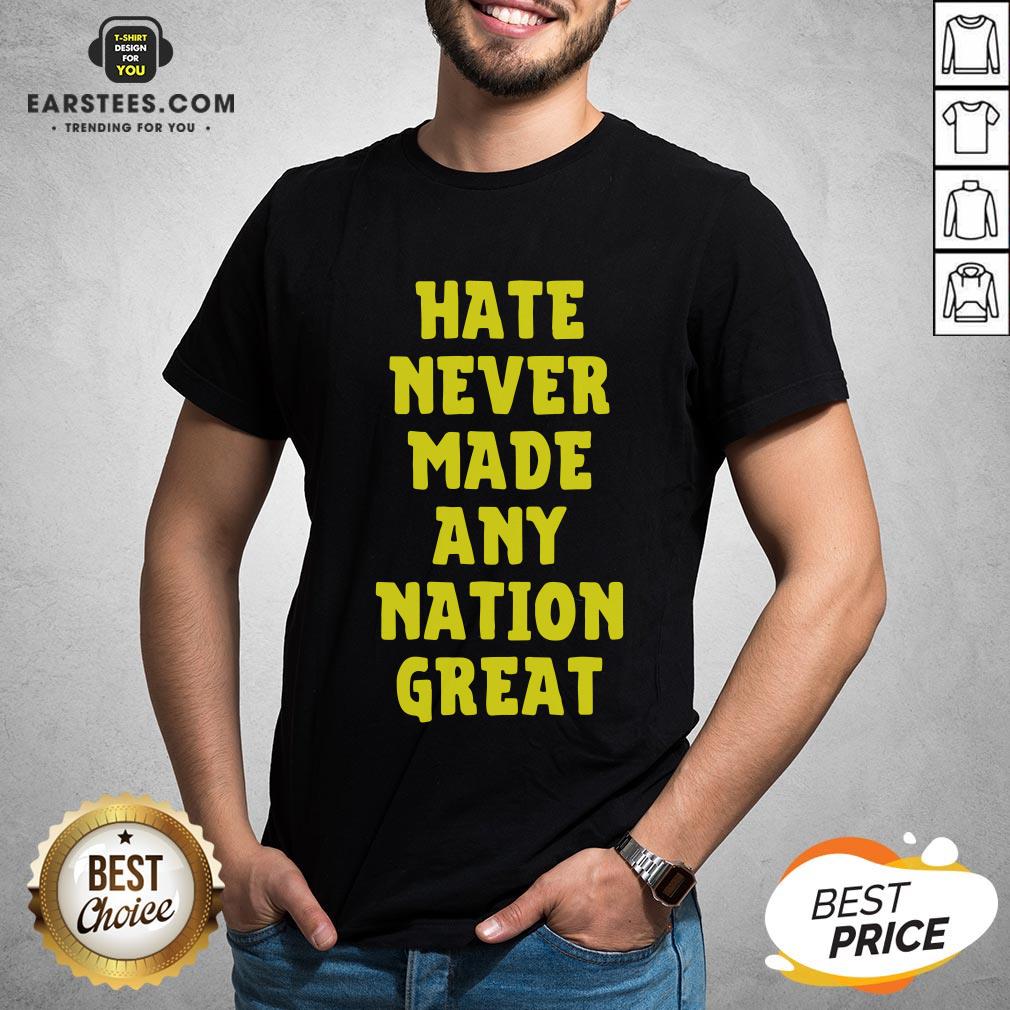 Awesome Hate Never Made Any Nation Great Shirt