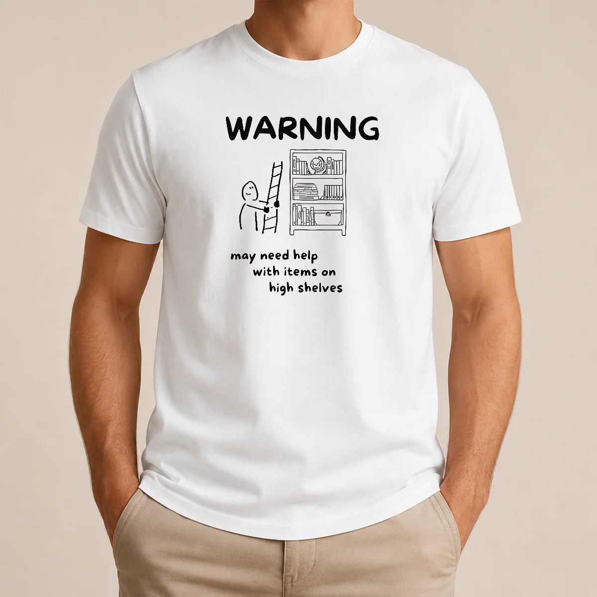Pretty Warning May Need Help With Items On High Shelves Shirt