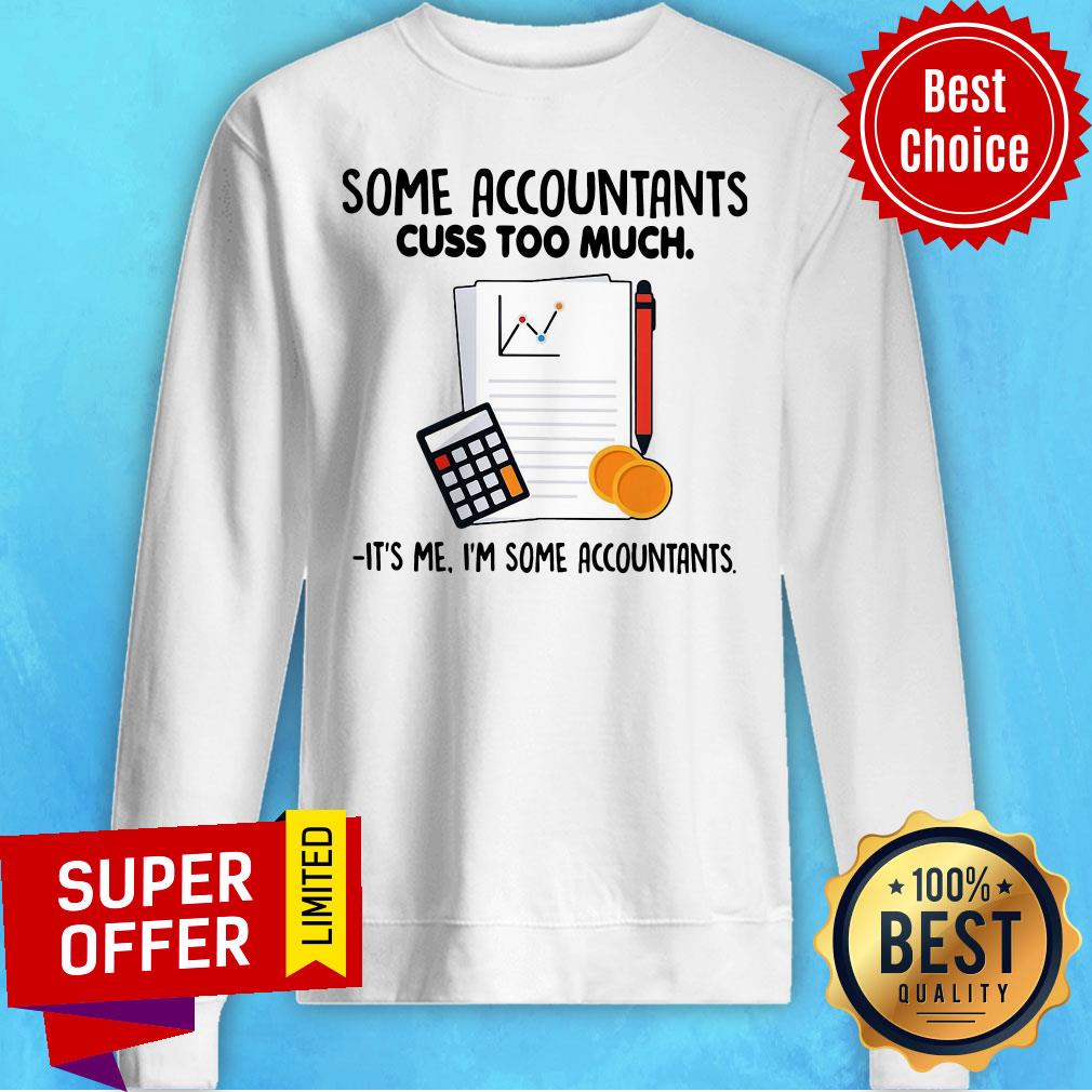 Some Accountants Cuss Too Much It’s Me I’m Some Accountants Shirt - Image 5