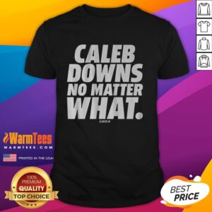 Premium Caleb Downs No Matter What T-Shirt