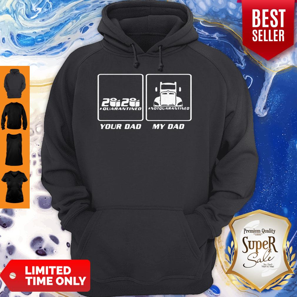 Hot 2020 Quarantined Your Dad And My Dad Not Quarantined Shirt - Image 2
