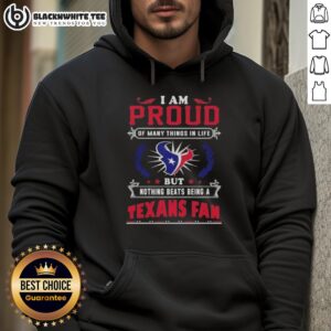Alternative view of Nice I Am Proud Of Many Things In Life But Nothing Beats Being A Houston Texans Fan T-Shirt
