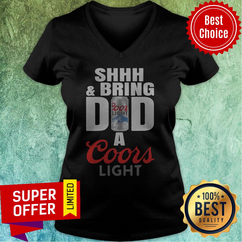 Funny Shhh And Bring Dad A Coors Light Shirt - Image 4