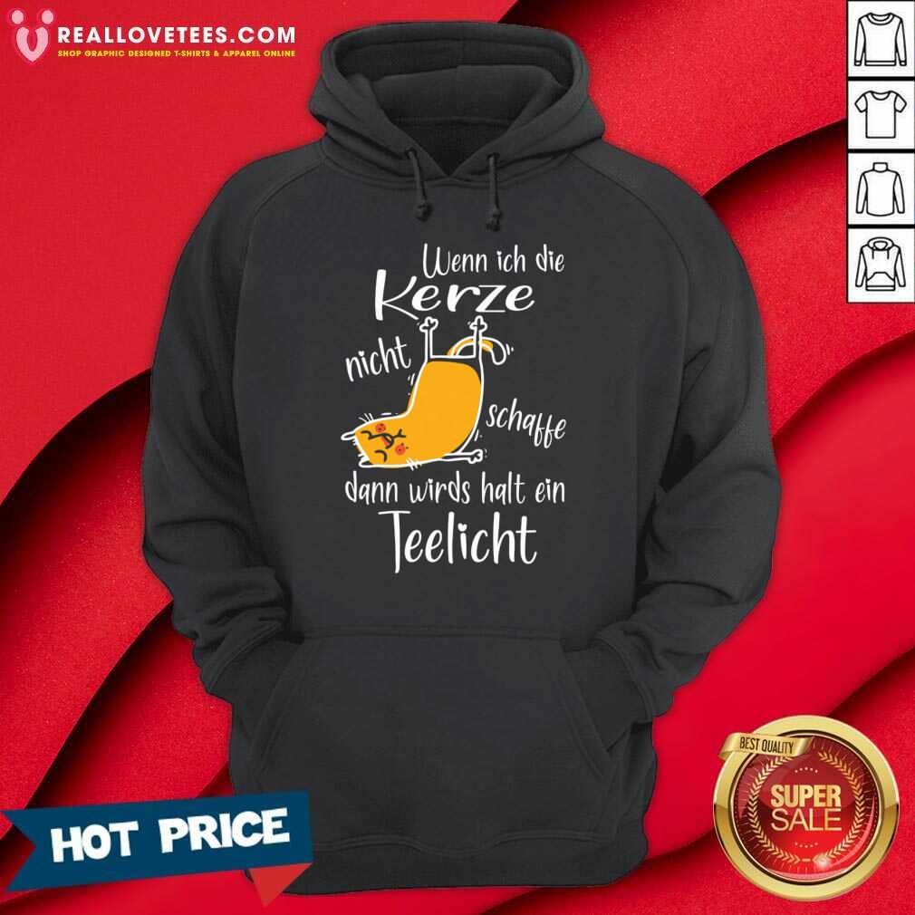 Cat Wenn Ich Die Kerze Nicht Schaffe Dann Wird Halt Ein Teelicht Shirt - Image 5