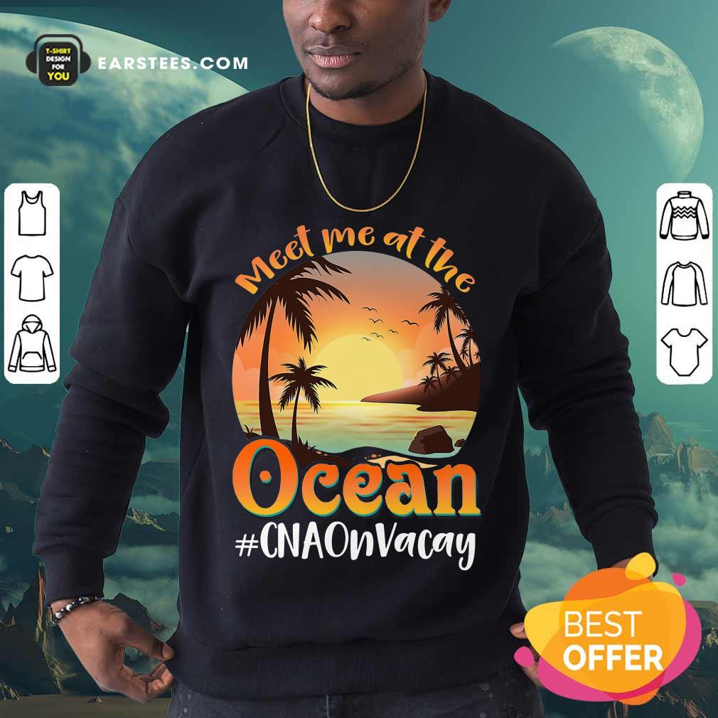 Nice Meet Me At The Ocean #CNAOnVacay Shirt - Image 3